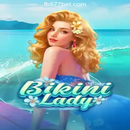 BikiniLady: A New Sensation in Online Slots on 577bet Platform