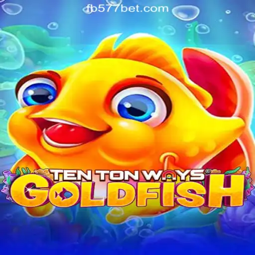 Dive into the Exciting World of TenTonWaysGoldfish: Your Guide to the Game on the 577bet Platform